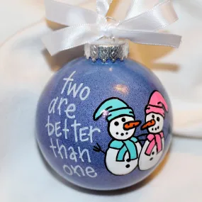 Holiday Christmas Ornament - "Two Are Better Than One" - Hand Painted Ornament, Personalized Ornament, First Christmas Together, Anniversary